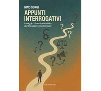 Appunti interrogativi. Il viaggio di un sindacalista dentro sistemi da riformare