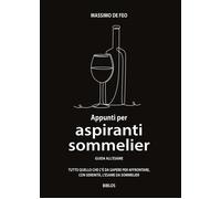 Appunti Per Aspiranti Sommelier. Guida All'Esame - Massimo De Feo - 2023