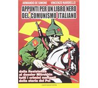 Appunti per un libro nero del comunismo italiano. Dalla resistenza al dossier Mi