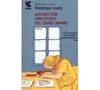 Libri Penelope Lively - Appunti Per Uno Studio Del Cuore Umano