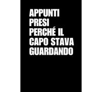 Appunti presi perché il capo stava guardando: Libro per appunti a righe divertente, Idea regalo collega ufficio, capo, moglie, marito, amica, amico