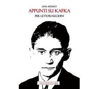Appunti su Kafka per lettori recidivi. Ediz. integrale