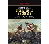 Appunti sulla Guerra civile americana. Storia, cinema, teatro