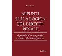 Appunti sulla logica del diritto penale. A proposito di alcuni princìpi e strutture del sistema punitivo