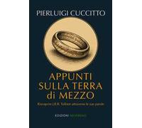 Appunti sulla Terra di Mezzo. Riscoprire J.R.R. Tolkien attraverso le sue parole