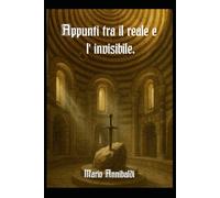 Appunti tra il reale e l'invisibile