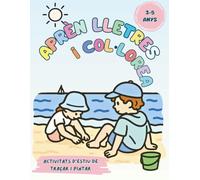 Aprenc les lletres - Llibre de pintar i escriure per a nens y nenas de 3 a 5 anys: Alfabet català per acolorir i practicar l’escriptura - Educació infantil divertida amb activitats d’estiu