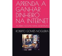 APRENDA A GANHAR DINHEIRO NA INTERNET: AS REDES SOCIAIS MAIS LUCRATIVAS