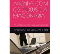 APRENDA COM OS JUDEUS E A MAÇONARIA: OS SEGREDOS INFALÍVEIS DA PROSPERIDADE