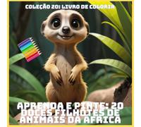APRENDA E PINTE: 20 DOCES FILHOTES DE ANIMAIS DA ÁFRICA