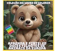 APRENDA E PINTE: 20 DOCES FILHOTES DE ANIMAIS DA EUROPA
