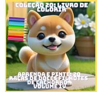 APRENDA E PINTE: 20 RAÇAS DE DOCES FILHOTES DE CACHORRO VOLUME IV