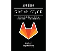 APRENDA GitLab CI/CD: Implemente DevOps com Deploys Automatizados e Feedback Contínuo: 3