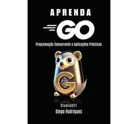 APRENDA GO: Programação Concorrente e Aplicações Práticas
