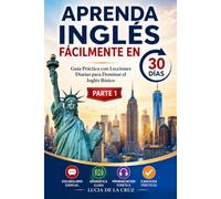 Aprenda Inglés Fácilmente en 30 Días: Guía Práctica con Lecciones Diarias para Dominar el Inglés Básico