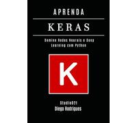 APRENDA KERAS - Edição 2026: Domine Redes Neurais e Deep Learning com Python