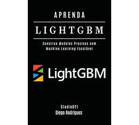 APRENDA LIGHTGBM: Construa Modelos Precisos com Machine Learning Escalável