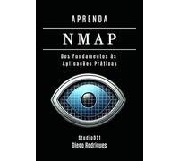 APRENDA NMAP: Dos Fundamentos às Aplicações Práticas