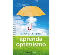 Aprenda optimismo / Learned Optimism: Haga de la vida una experiencia maravillosa