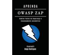 APRENDA OWASP ZAP: Domine Testes de Segurança e Escaneamento Automático