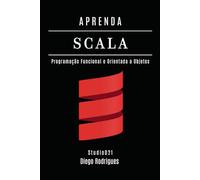 APRENDA SCALA: Programação Funcional e Orientada a Objetos