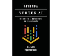 APRENDA VERTEX AI: Implemente IA Corporativa na Nuvem Google