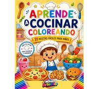 Aprende a Cocinar Coloreando: 31 Recetas Fáciles para Niños | Libro de Cocina Infantil Divertido y Educativo con Páginas para Colorear