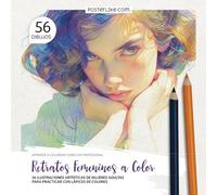Aprende a Colorear como un Profesional. Retratos Femeninos a Color: 56 Ilustraciones Artísticas de Mujeres Adultas para Practicar con Lápices de Colores