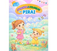 Aprende a colorear con PIRAI: Libro para niños de 3 a 5 años con juegos de contar, sumar y colorear