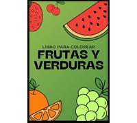 Aprende a colorear: Libro para colorear frutas y verduras para niños