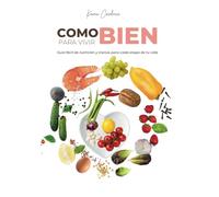 Aprende a Comer Bien Para Vivir Bien: Una guía y menú que te acompañan en cada etapa de tu vida.