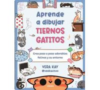 APRENDE A DIBUJAR TIERNOS GATITOS: CREA PASO A PASO ADORABLES FELINOS Y SU ENTORNO