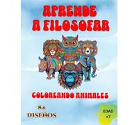 Aprende a filosofar coloreando animales:: Libro para colorear para niños y jóvenes: Libro para colorear y aprender a filosofar, estilo mandala