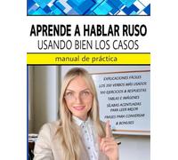 APRENDE A HABLAR RUSO USANDO BIEN LOS CASOS: Manual de práctica