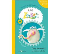 Aprende a leer sin prisa con Los Zoobots (2) - Teo y Fantasía, un misterio cada día: En letra grande para aprender a leer en minúscula