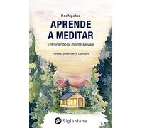 Aprende a meditar: Entrenando la mente salvaje