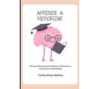 APRENDE A MEMORIZAR: Técnicas Efectivas para Mejorar tu Memoria y Potenciar tu Aprendizaje