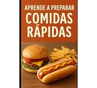 Aprende a Preparar Comidas Rápidas