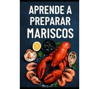 Aprende a Preparar Mariscos