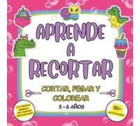 Aprende a Recortar: Libro de Actividades para Niños de 3 a 6 Años - Cortar, Pegar y Colorear con Tijeras - 50+ Actividades con Dinosaurios, Animales y Más