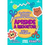 APRENDE A RECORTAR:: UN DIVERTIDO LIBRO DE ACTIVIDADES PARA COLOREAR Y RECORTAR +100 PÁGINAS