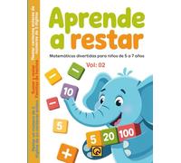 Aprende a Restar Vol 02: Matemáticas Divertidas para Niños de 5 a 7 Años | Ejercicios de Sumar y Restar con Decenas y Centenas sin Reagrupar | ... educativos imprimibles Libros de matemáticas