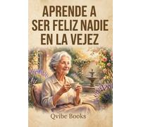 Aprende A Ser Feliz Sin Nadie En La Vejez