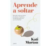 Aprende a soltar: Descubre cómo el control te sabotea y transforma tus patrones para vivir con más libertad