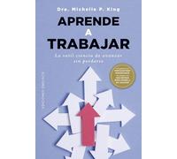 Aprende a trabajar: La sutil ciencia de avanzar sin perderse