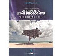Aprende a usar photoshop. Método Mellado, vol. 2