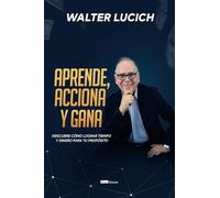 Aprende, acciona y gana: Descubre cómo lograr tiempo y dinero para tu propósito