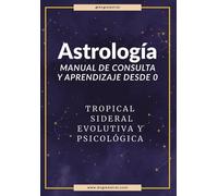 Aprende Astrología desde 0. Manual de astrología práctica.: Tomo 1 Básico y de consulta