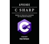 APRENDE C SHARP: Domina el Desarrollo Escalable con Programación Moderna