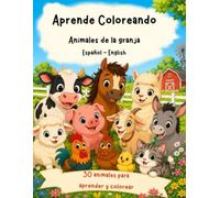 Aprende Coloreando: Animales de la Granja: Libro para colorear para niños de 3 a 6 años | Español - English | 30 animales y datos curiosos